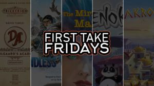 First Take Friday – Trickerion: Dahlgaard’s Academy, Endless Winter: Paleoamericans, The Mirroring of Mary King, Takenoko, Akropolis thumbnail