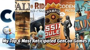 Top 6 Games I’m Looking Forward to from Gen Con thumbnail